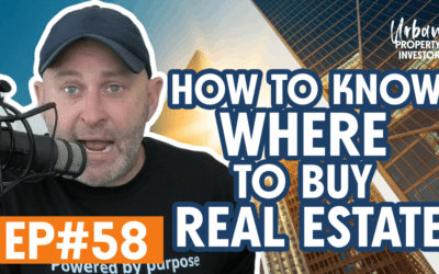 UPI 58 – How to know WHERE to buy Real Estate