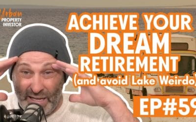 UPI 59 – Achieve Your Dream Retirement (and avoid Lake Weirdo)