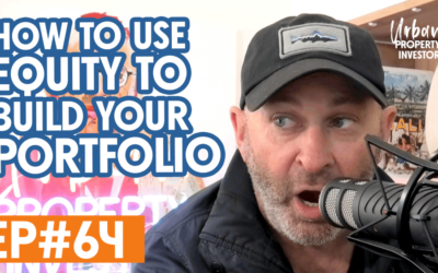 UPI 64 – How To Use Equity to Build Your Portfolio