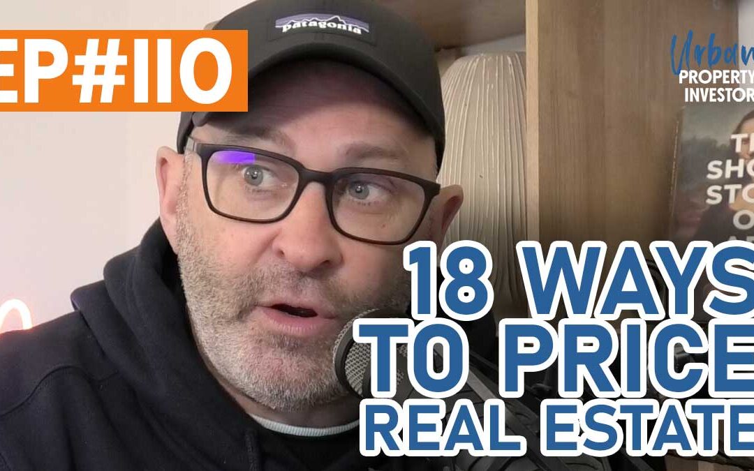 UPI 110 – 18 Ways To Price Real Estate