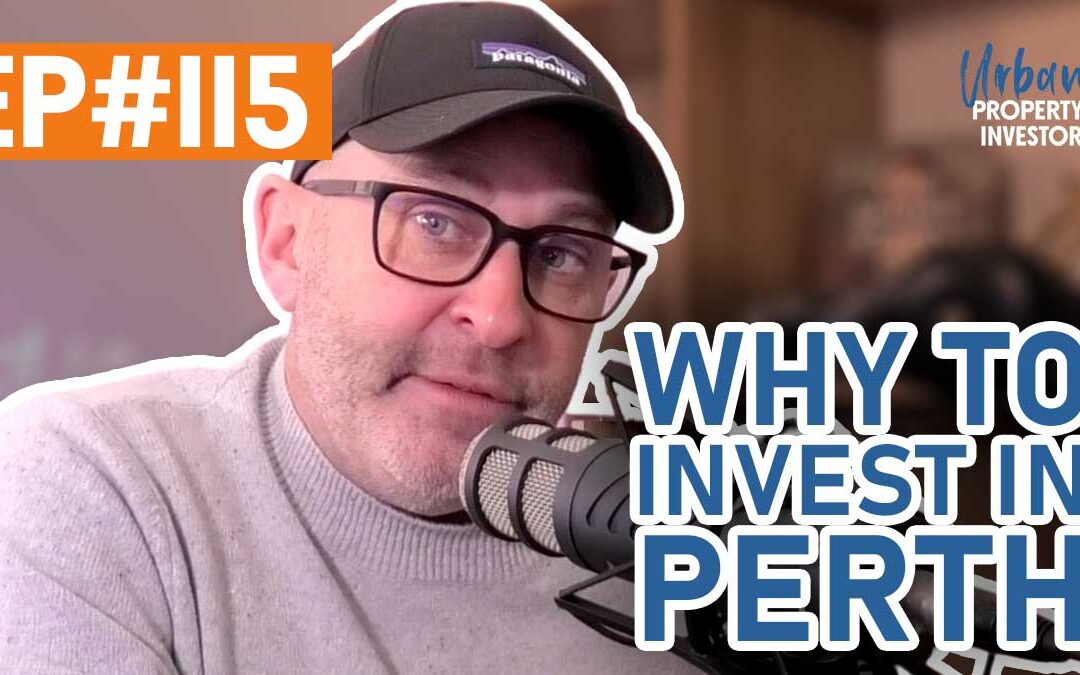 UPI 115 – Why To Invest In Perth