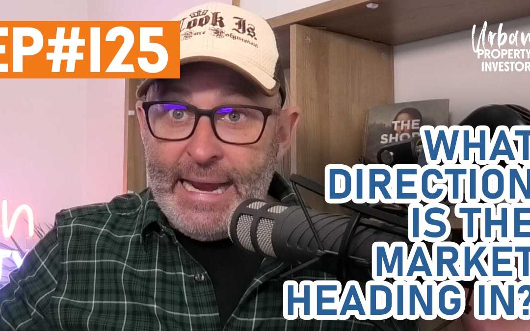 UPI 125 – What Direction is the Market Heading in?