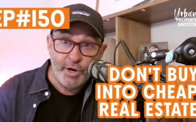 UPI 150 – Don’t Buy Into Cheap Real Estate
