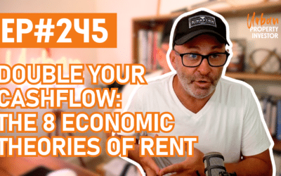 UPI 245 – Double Your Cashflow: The 8 Economic Theories of Rent