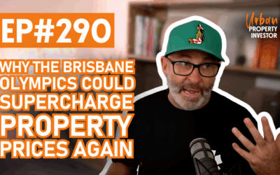 UPI EP 290 – Why the Brisbane Olympics Could Supercharge Property Prices Again
