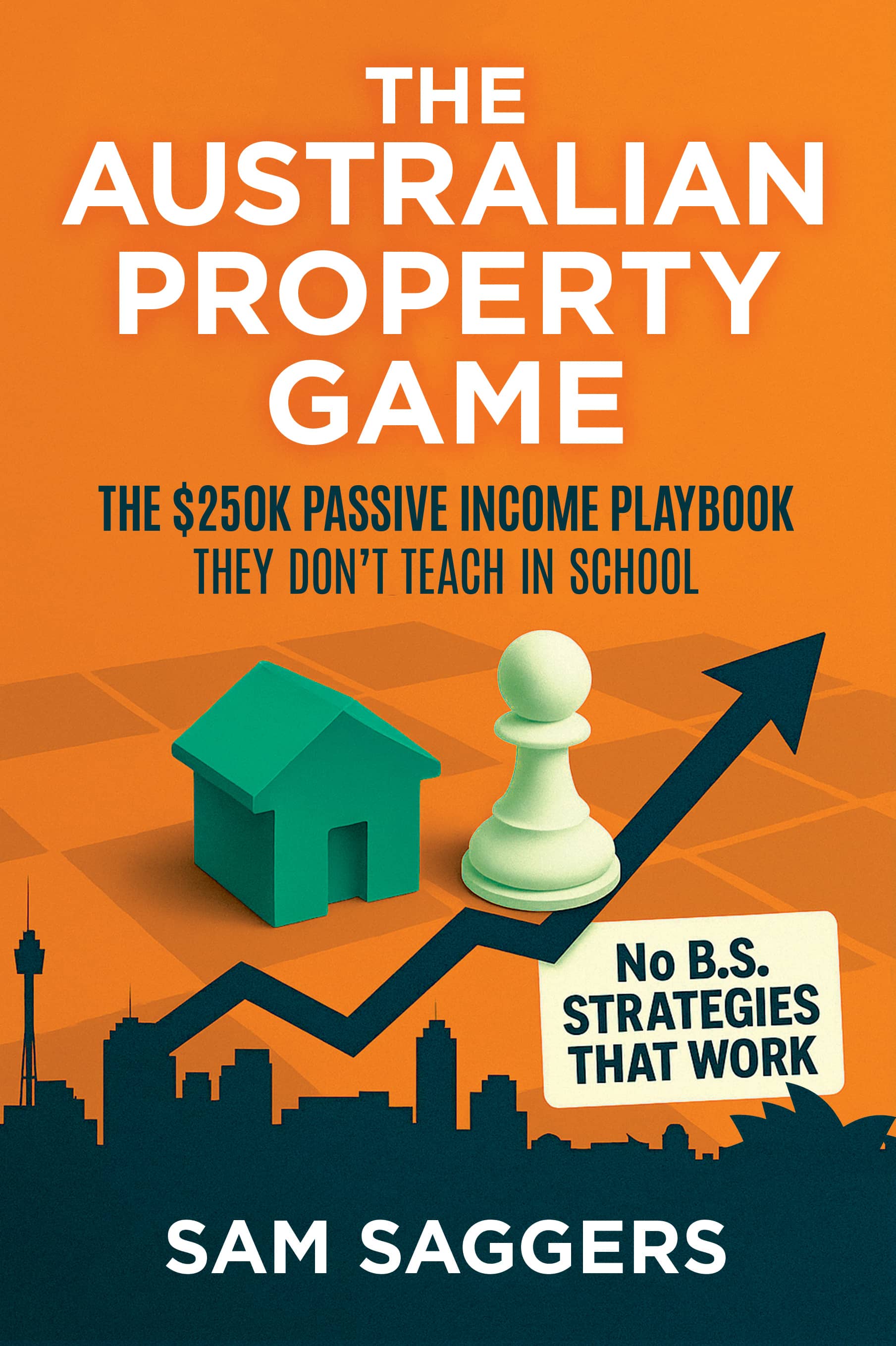 The Australian Property Game by Sam Saggers
